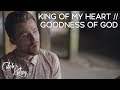 King Of My Heart / Goodness Of God  | Caleb   Kelsey Mashup