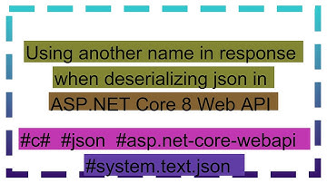 Using another name in response when deserializing json in ASP.NET Core 8 Web API