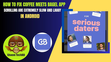 How to Fix Coffee Meets Bagel App Scrolling are Extremely Slow and Laggy in Android After New Update