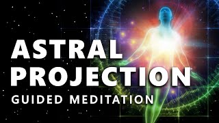 ASTRAL PROJECTION Guided Meditation Hypnosis ★ Out of Body Astral Travelling. Free Your Mind