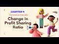 CLASS 12TH ACCOUNTANCY : CHAPTER 4 CHANGE IN PROFIT AND SHARING RATIO INTRODUCTION AND CONCEPTS