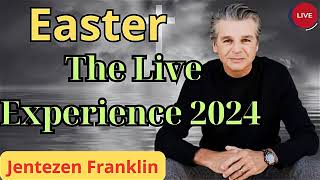 Easter  The Live Experience 2024  - Jentezen Franklin