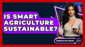 Is Smart Agriculture Sustainable? - Emerging Tech Insider
