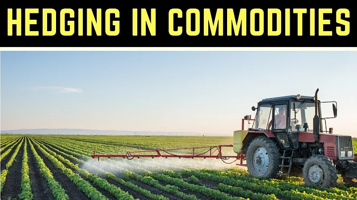 Hedging in Commodities and How it Works🌱 - DayDayNews