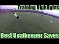 Best Goalkeeper Saves and Training Highlights 12/11/15