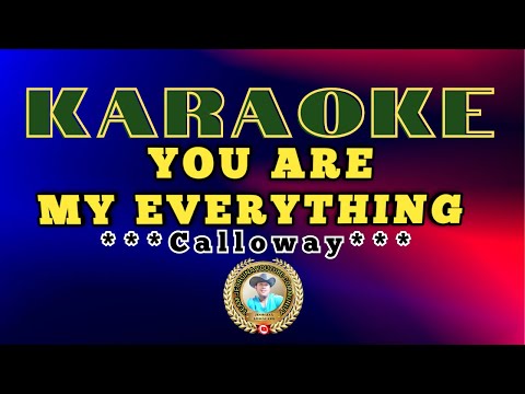 YOU ARE MY EVERYTHING By: Calloway #Jeorginalumacang