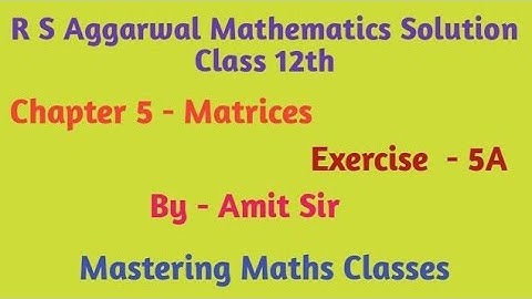 R S Aggarwal Solution Class 12th Maths | Matrices Ex - 5A
