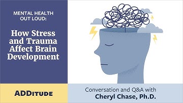 How Stress & Trauma Affect Brain Development: Mental Health Out Loud with Cheryl Chase, Ph.D.