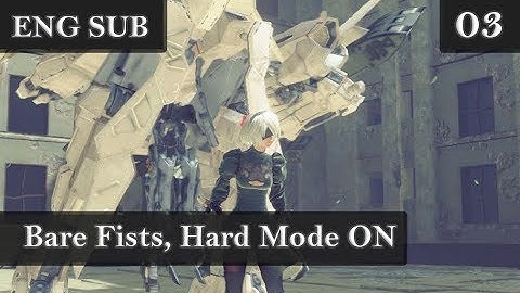 KING Plays: NieR: Automata for PC - ENG SUB [Part 3] - Bare Fists & Hard Mode On!!