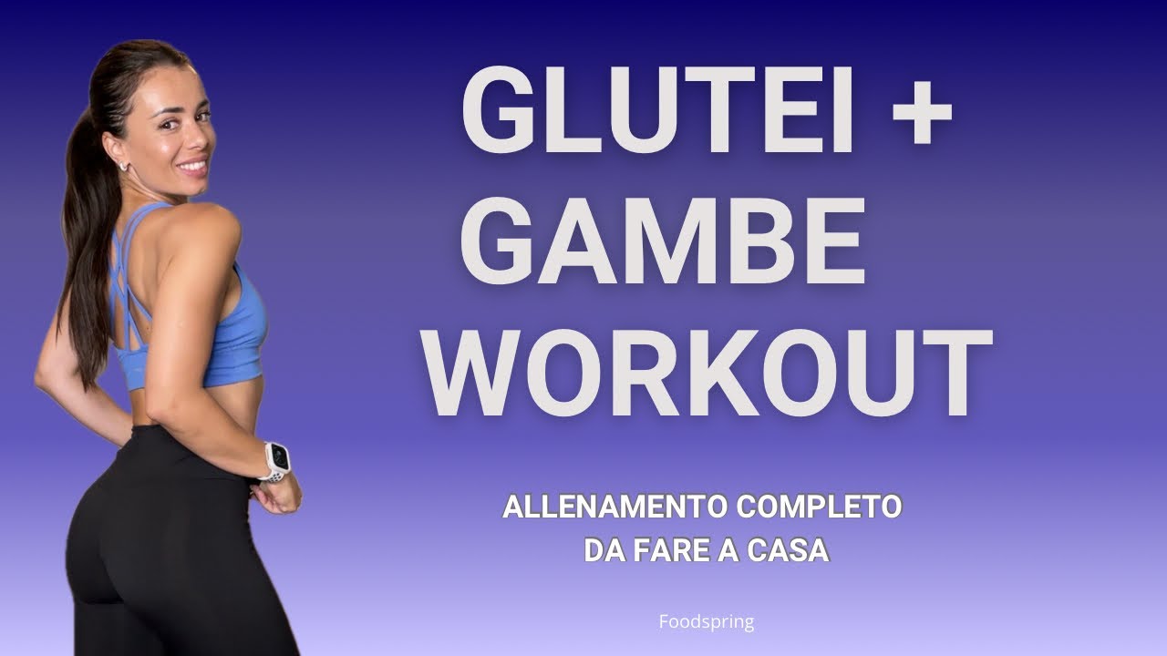 GAMBE E GLUTEI WORKOUT | ALLENAMENTO COMPLETO DA FARE A CASA - YouTube