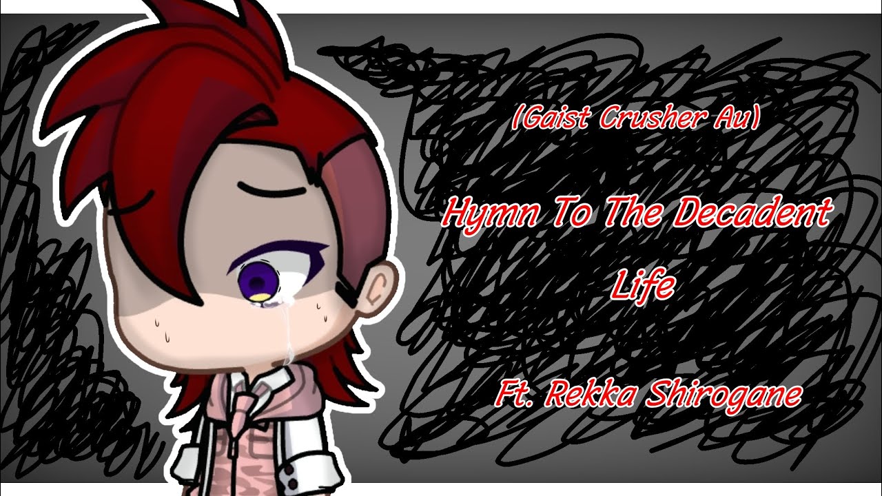 Hymn To The Decadent Life // Gaist Crusher ft. Rekka Shirogane (Angst) 