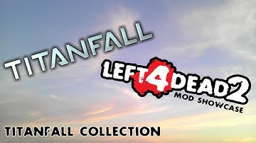 Left 4 Dead 2 Mod Showcase: Titanfall Collection