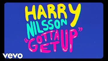 Harry Nilsson - Gotta Get Up (Official Lyric Video)