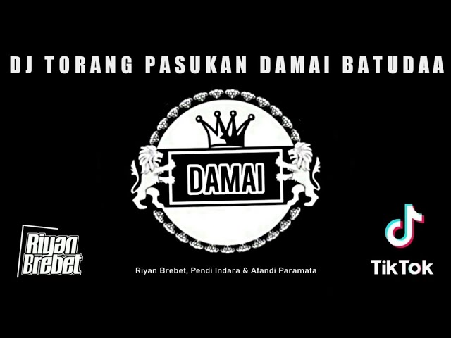 DJ TORANG PASUKAN DAMAI BATUDAA - RIYAN BREBET - (VIRAL TIKTOK) class=