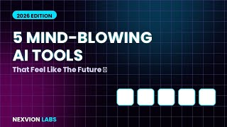 "5 Mind-Blowing AI Tools in 2026 🚀 | Nexvion Labs"