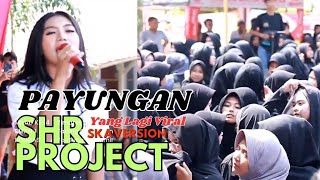SHR PROJECT ( SKA VERSION ) Lagu PAYUNGAN cipt. Didit Nata Jaya