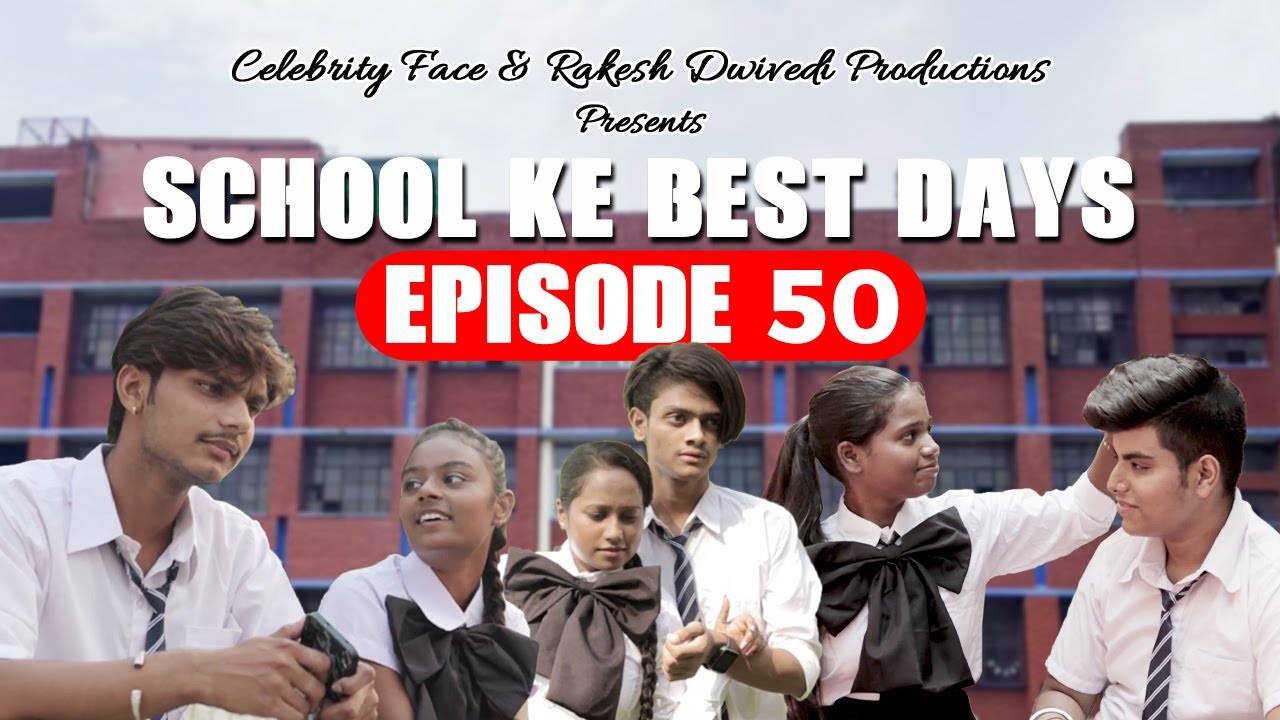 LoveShove - School Ke Best Days Episode 50 | Celebrity Face Originals #SKBD50 #SchoolWebSeries
