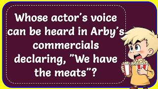 Whose actor's voice can be heard in Arby's commercials declaring, "We have the meats"? Correct