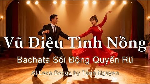 Vũ Điệu Tình  Nồng | 💋 BACHATA LOVE NIGHTS 💃 | Giai Điệu Bachata Quyến Rũ