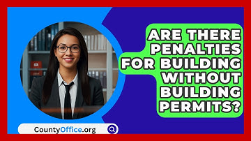 Are There Penalties For Building Without Building Permits? - CountyOffice.org