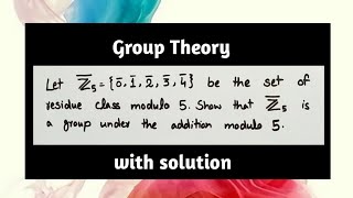 Let Z5={0 1 2 3 4} be set of residue class modulo 5 Show that Z5 is a group under addition modulo 5