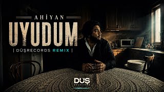 Ahiyan - Uyudum (Düşrecords Remix) Resimi