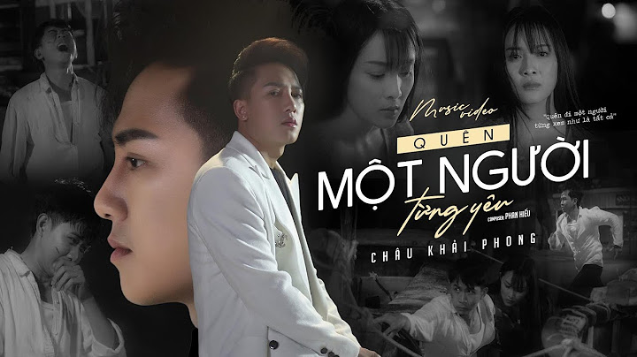 Quên Một Người Từng Yêu | Châu Khải Phong | Official Music Video