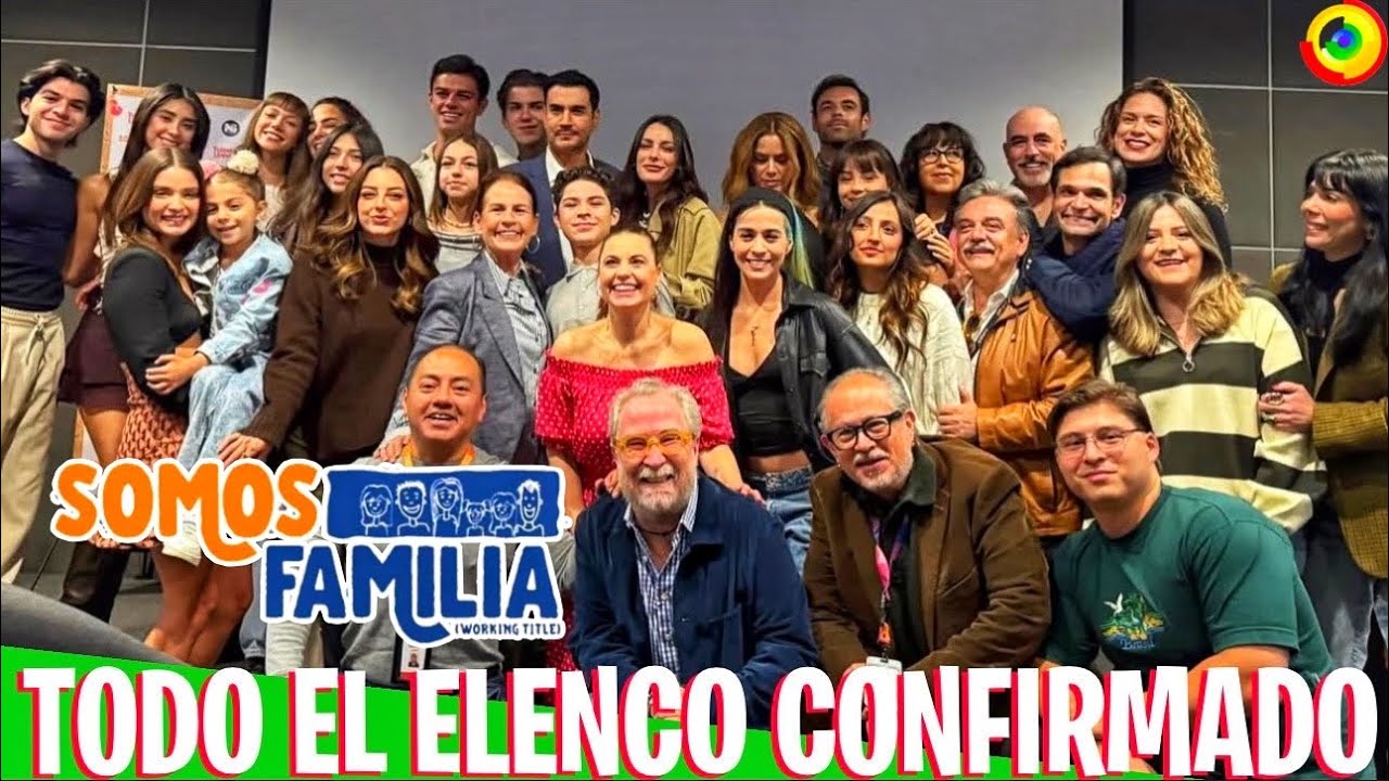 Elenco Completo De SOMOS FAMILIA Nueva Telenovela