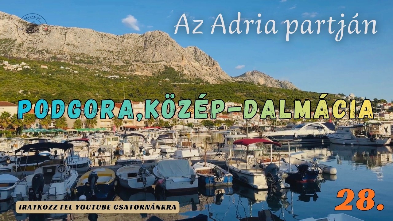𝐑𝐀𝐕𝐊𝐀𝐋𝐀𝐍𝐃 𝟮𝟴 - Megérkeztünk a horvát Podgorába, Dalmácia egyik rejtett gyöngyszeme az Adria partján.