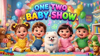 ONE TWO BABY SHOW 👶🐶 | Fun Nursery Rhyme for Kids OneTwoBabyShow#NurseryRhymes#KidsSongs#BabySongs