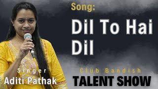 Dil To Hai Dil Muqaddar Ka Andar Singer - Aditi Pathak Club Bandish