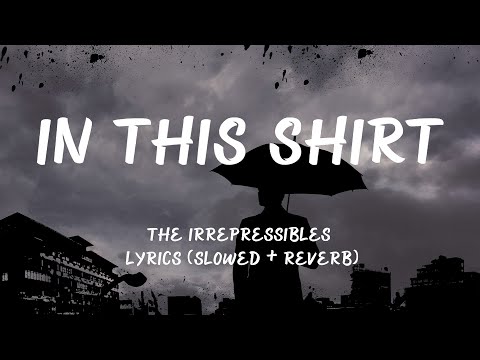 The Irrepressibles - In this shirt Lyrics ( Slowed + Reverb )