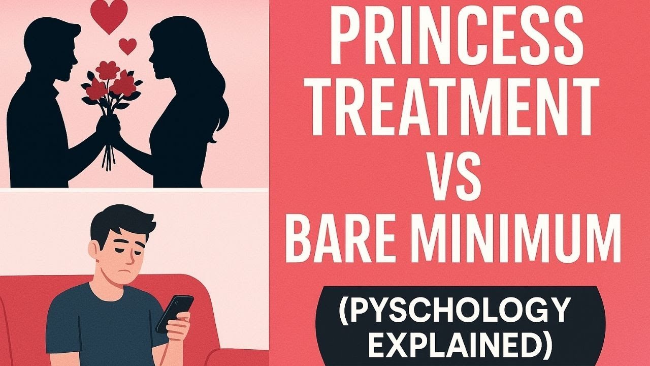 Princess Treatment vs Bare Minimum (Psychology Explained)