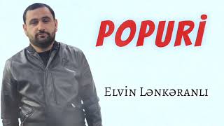 Elvin Lənkəranlı - Popuri 2023 Resimi