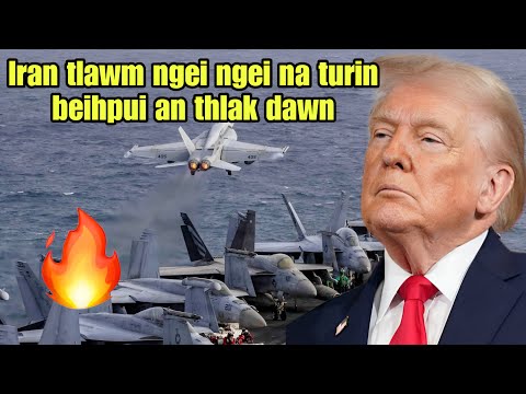 Trump-a ORDER thar a pui dawn🔥Iran an tlawm chiang ang😱Israel PM nen ruahmanna thar‼️