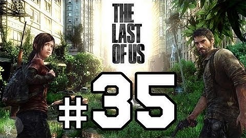 The Last of Us Walkthrough Gameplay HD - Go Big Horns - Part 35 [No Commentary]