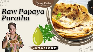 Raw Papaya Paratha | Papite ka Paratha | कच्चे पपीते का पराठा | Lovely Kitchen by Rita Bhalla