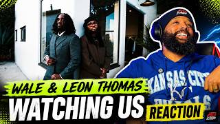 Wale and Leon Thomas Watching Us | Reaction