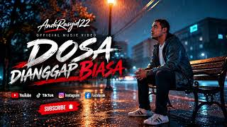 Download Lagu DOSA DIANGGAP BIASA — AndiRasyid22 | Official Music Video