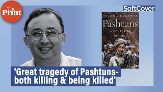 Top former RAW specialist on Pakistan Tilak Devasher, author of 'The Pashtuns' on ThePrint SoftCover