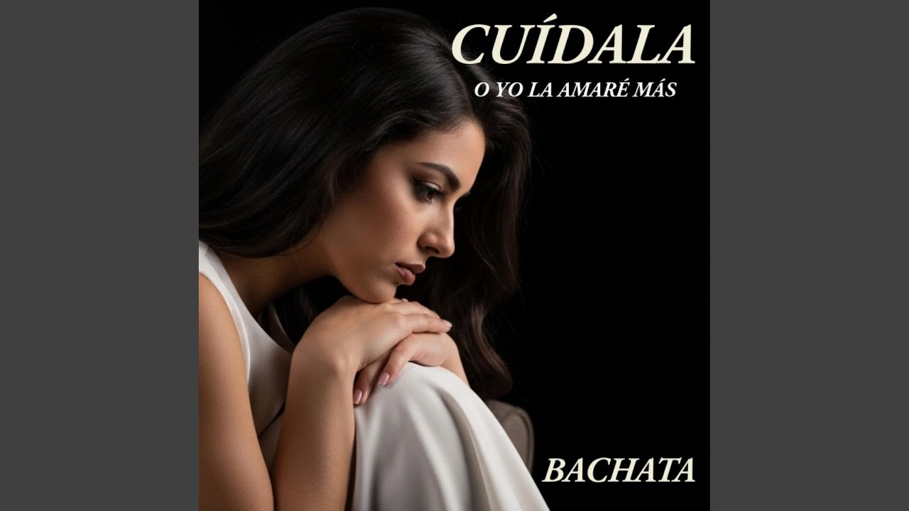 Cuídala o yo la amaré más. BACHATA