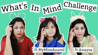 What's In My Mind Challenge .. | #MyMissAnand #Anaysa #ShrutiArjunAnand