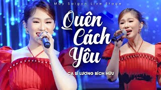 LƯƠNG BÍCH HỮU - QUÊN CÁCH YÊU | Mây Saigon Live Stage