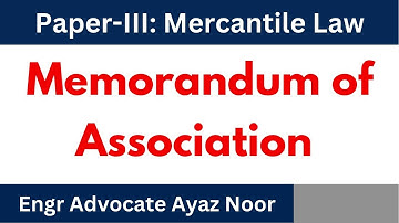 Memorandum of Association  || Company Law ||  Engr Advocate Ayaz