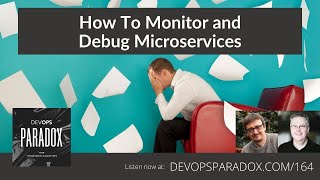 DOP 164: How To Monitor and Debug Microservices