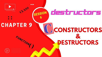 CHAPTER 9 | S6 | DESTRUCTORS | CONSTRUCTORS AND DESTRUCTORS