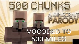 500 Chunks Vocoded to 500 Miles (I'm Gonna Be)