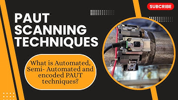 PAUT scanning patterns ll Automated, semi - Automated and Encoded scanning ll Phased array UT