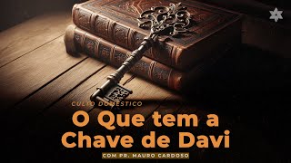 Culto Doméstico: O Que tem a Chave de Davi (24.05.24) | Tabernáculo - Anápolis - GO