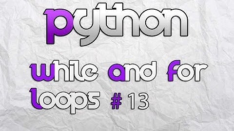 Python 3.3.3 While and For Loops - Lesson 13